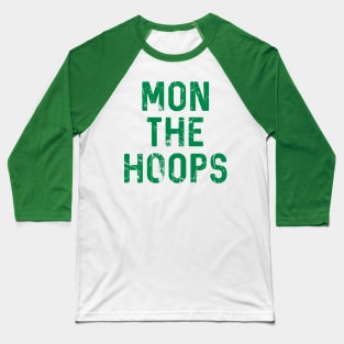 Mon The Hoops, Glasgow Celtic Football Club Green Distressed Text Design Baseball T-Shirt